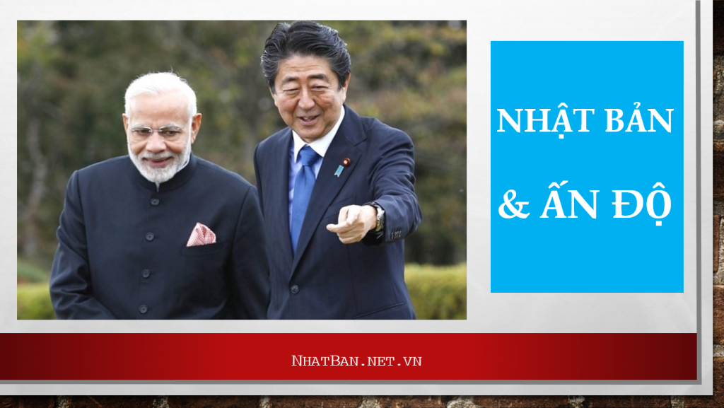 Nhật Bản và Ấn độ - Mối quan hệ song phươnghệ đối tác toàn cầu và chiến lược đặc biệt.
